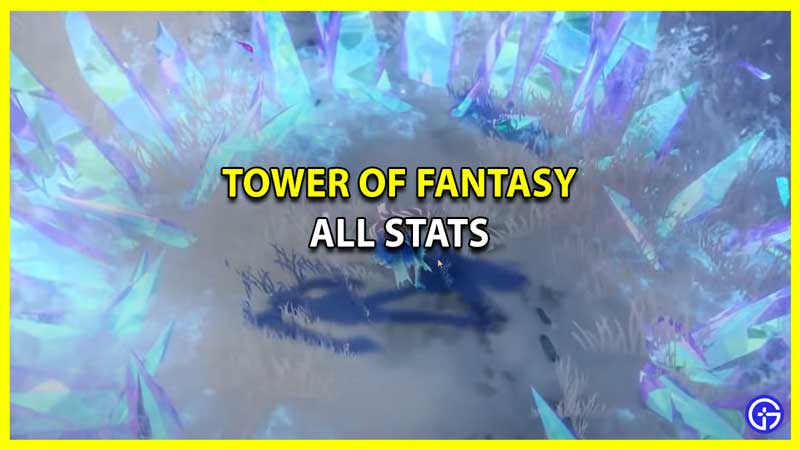 All Stats in Tower of Fantasy Explained and How to Increase Them