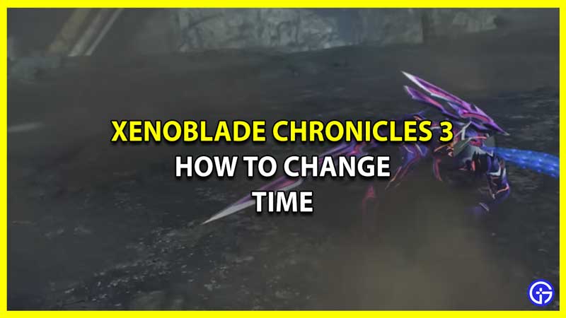 How to Change Time in Xenoblade Chronicles 3