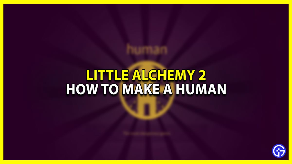 Little alchemy 2 how to make a human