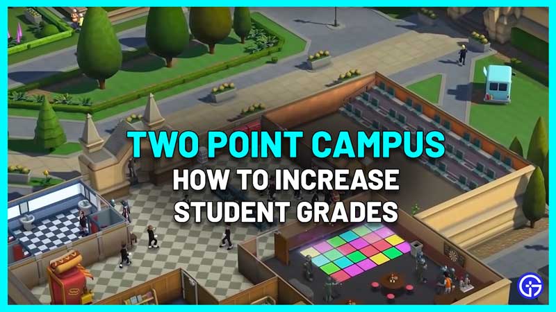How To Raise Student Grades In Two Point Campus