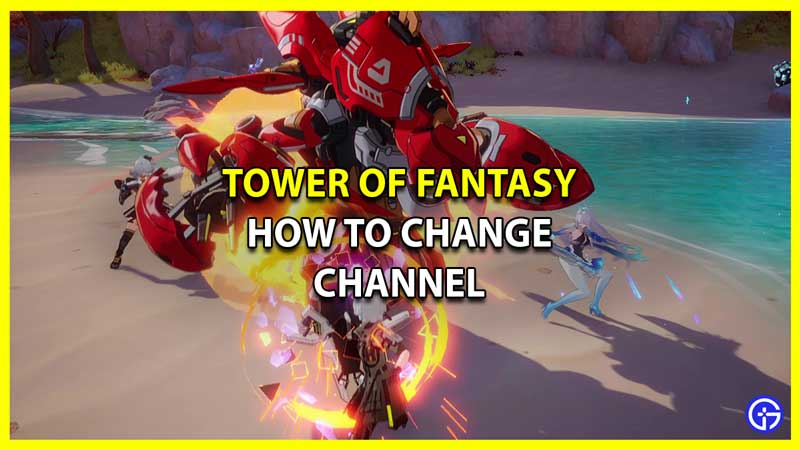 How to Change Channel in Tower of Fantasy