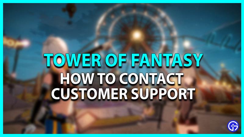 How to Contact Customer Support in Tower of Fantasy