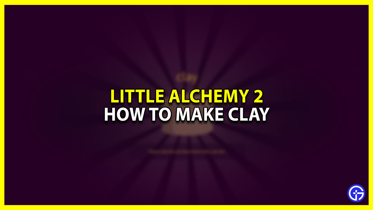 How To Get (& Use) Clay in Little Alchemy 2