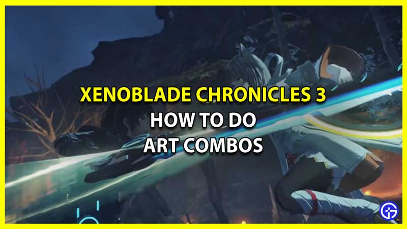 How to Do Art Combos in Xenoblade Chronicles 3