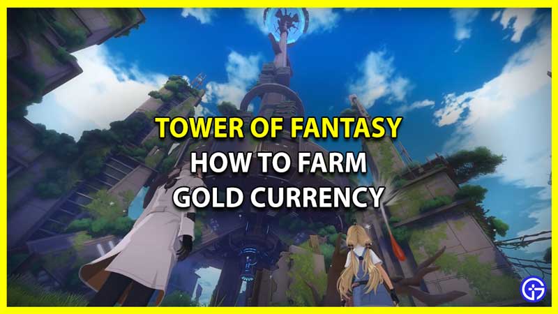 How to Farm Gold Currency in Tower of Fantasy