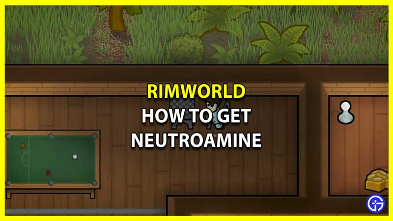 How to Get Neutroamine in RimWorld