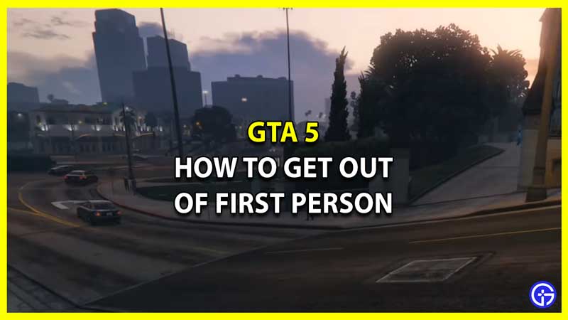 How to Get Out of First Person in GTA 5