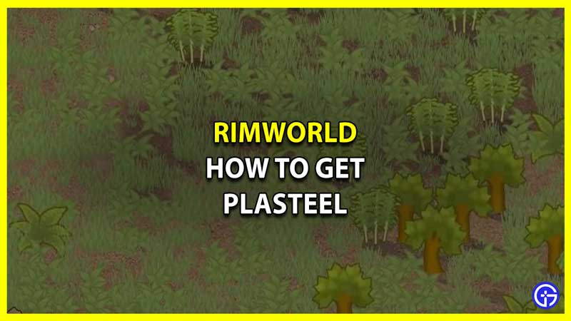 How to Get Plasteel in RimWorld