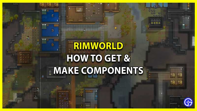 How to Get and Make Components in RimWorld