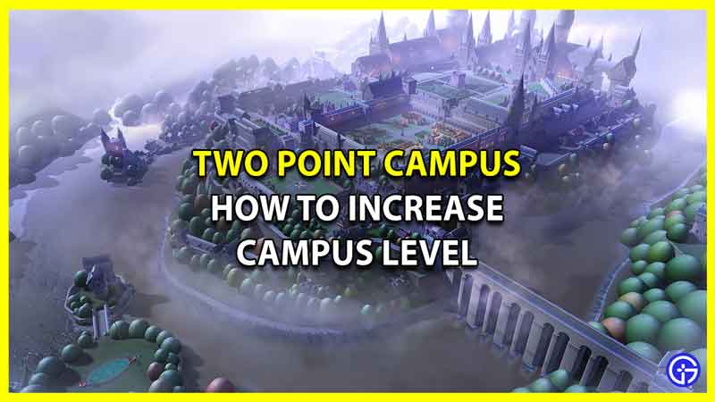 How to Increase Campus Level in Two Point Campus