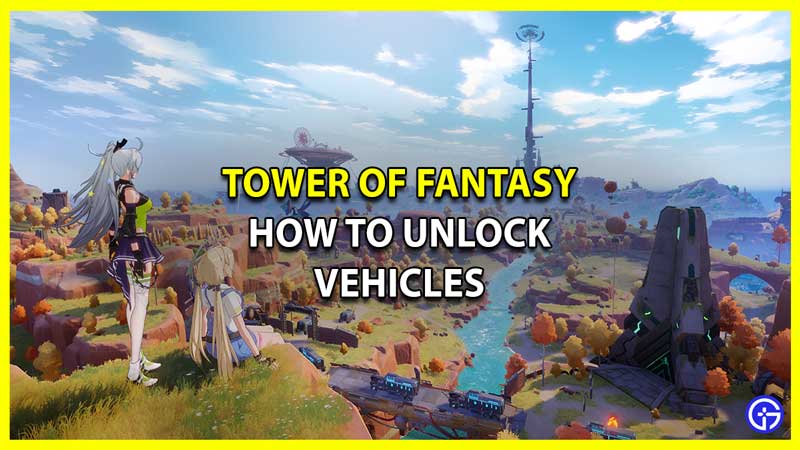 How to Unlock Vehicles in Tower of Fantasy