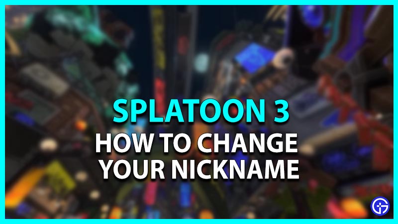 How to change nickname in Splatoon 3