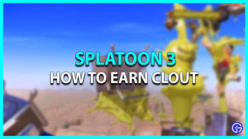 How to earn Clout in Splatoon 3