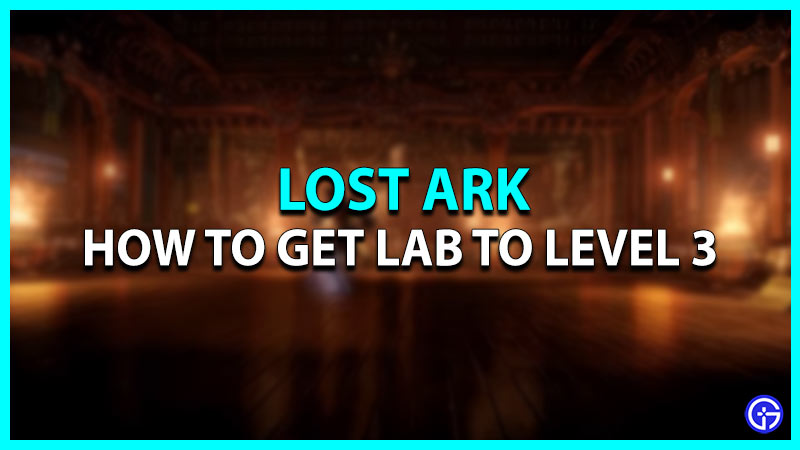 How to get Lab to level 3 in Lost Ark
