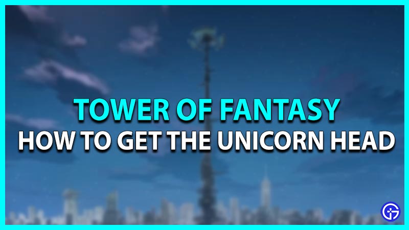 How to get the Unicorn Head in Tower of Fantasy
