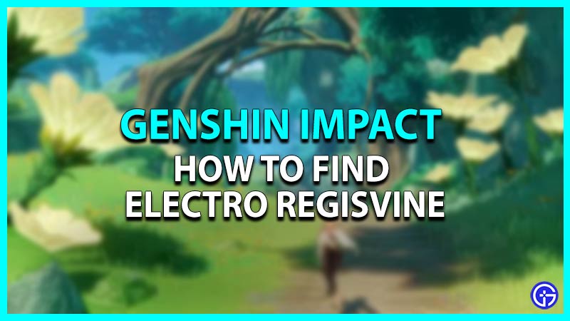 How to get to Electro Regisvine in Genshin Impact