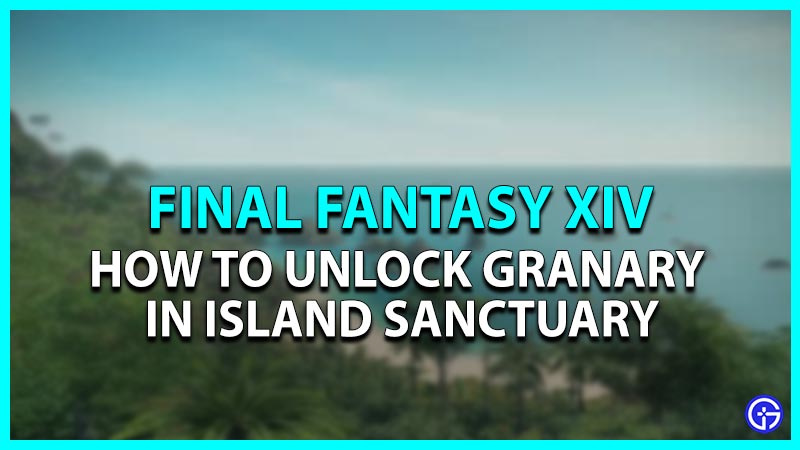 How to unlock Granary in Final Fantasy XXIV Island Sanctuary