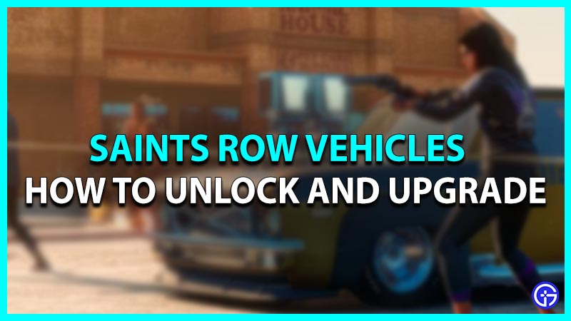 How to Unlock and Upgrade Vehicles in Saints Row