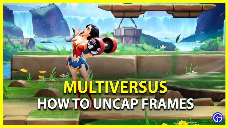 MultiVersus How to Uncap Frames 144 FPS