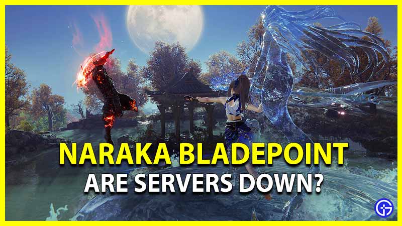 Naraka Bladepoint Server Status Are Servers Down Now