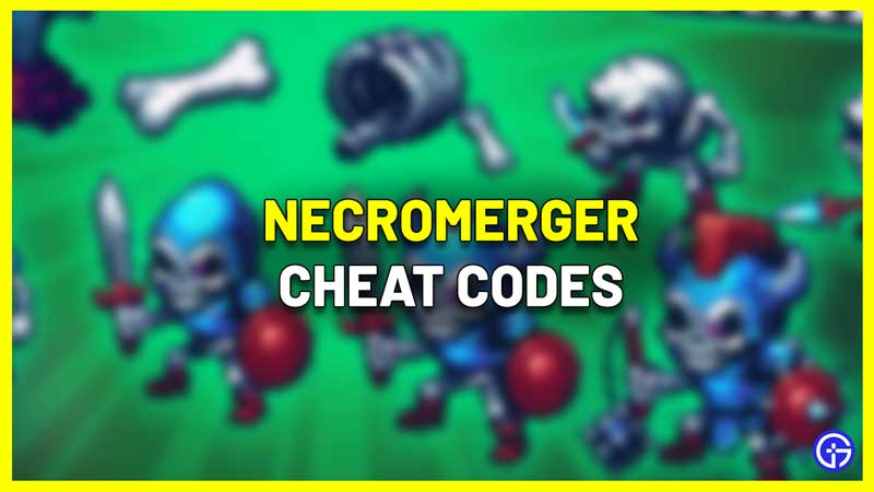 All Necromerger Cheat Codes
