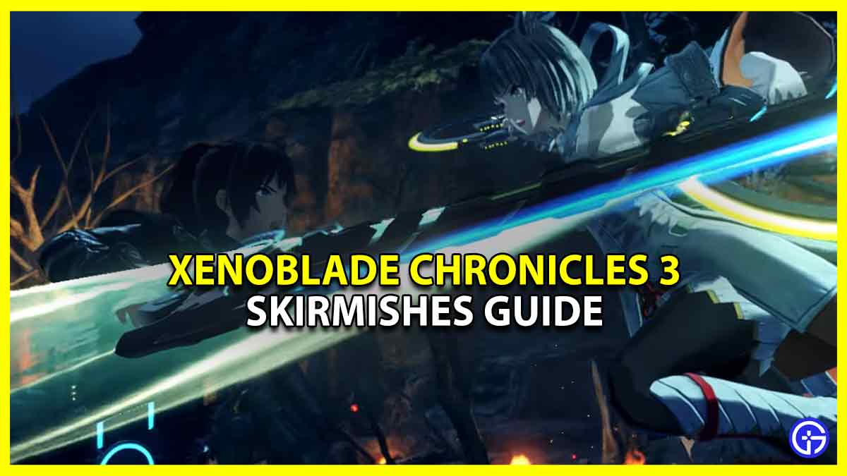 Skirmishes In Xenoblade Chronicles 3 (Guide)