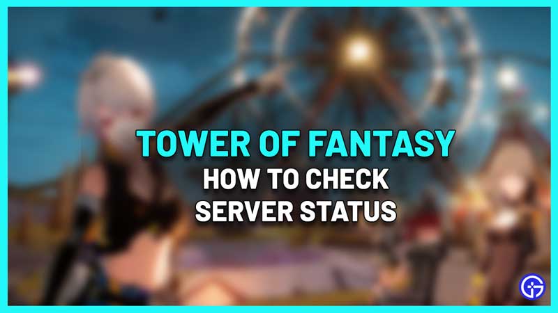 Tower Of Fantasy Server Status down