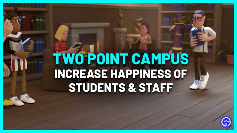 How to Increase Happiness in Two Point Campus