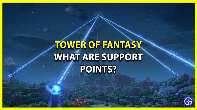 What are Support Points in Tower of Fantasy and how to Use it
