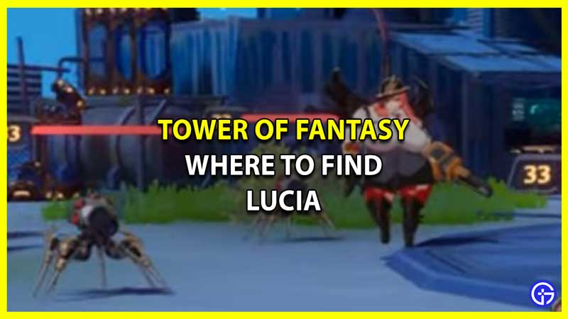 Where to Find Lucia in Tower of Fantasy