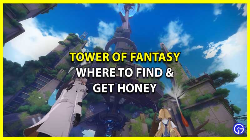 Where to Find and Get Honey in Tower of Fantasy