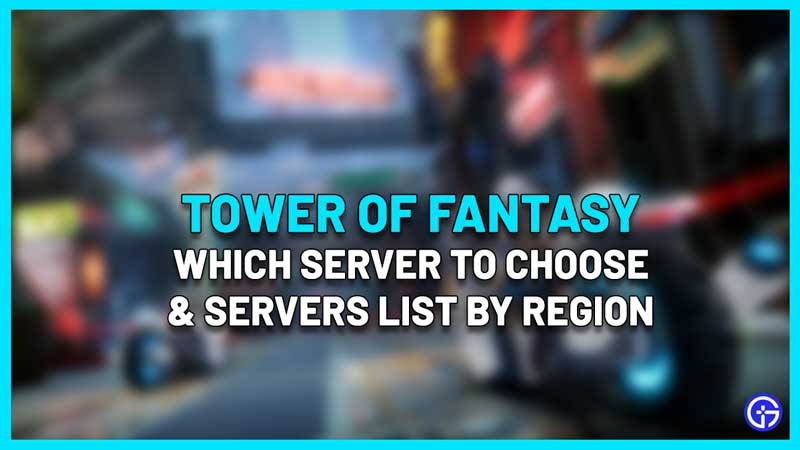 Which Server To Choose For Tower Of Fantasy