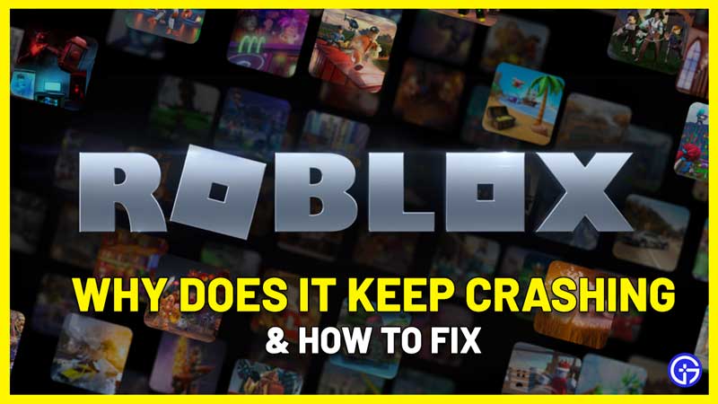 Why Does Roblox Keep Crashing 