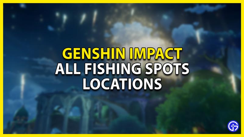 all sumeru fishing spots locations in genshin impact