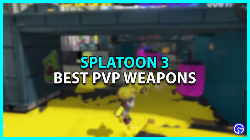 best pvp weapons in splatoon 3