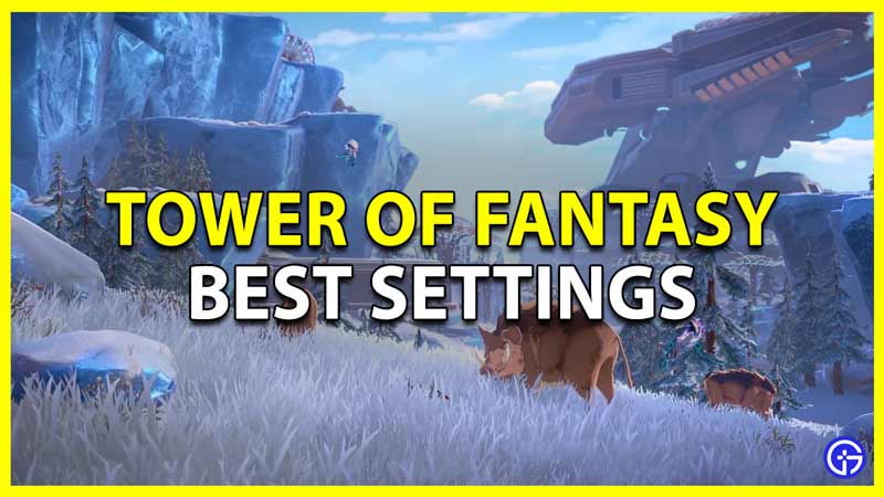 Tower Of Fantasy: Best Settings (Boost FPS & Performance)