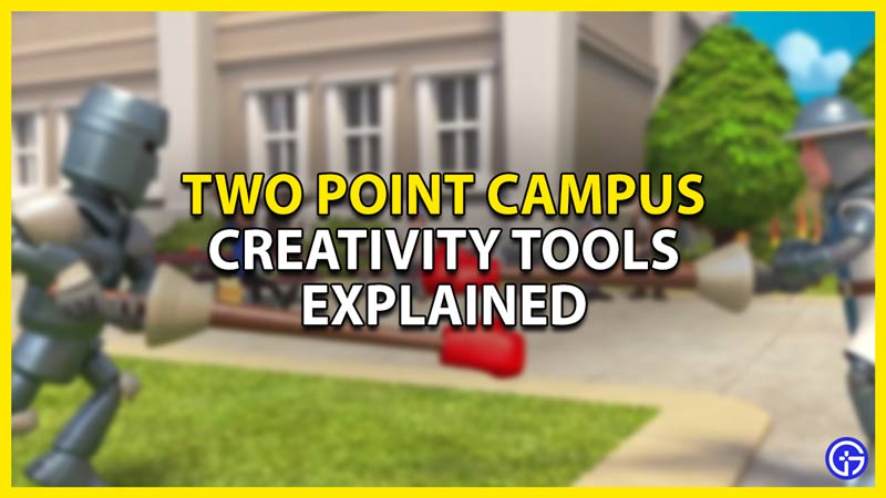 creativity tools guide in two point campus