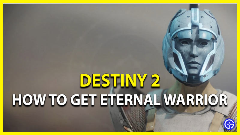 how to get eternal warrior in destiny 2