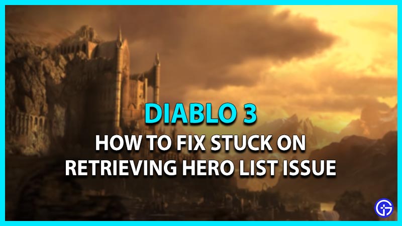 how to fix retrieving hero list in diablo 3