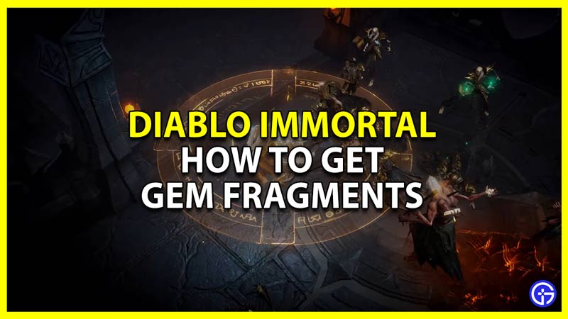 how to get gem fragments in diablo immortal