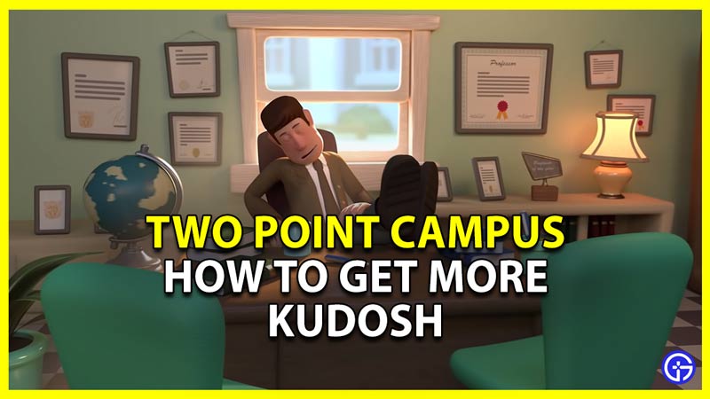 Two Point Campus: How To Get More Kudosh