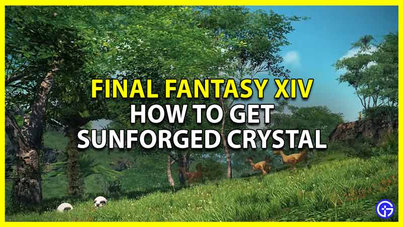 how to get sunforged crystal in final fantasy xiv