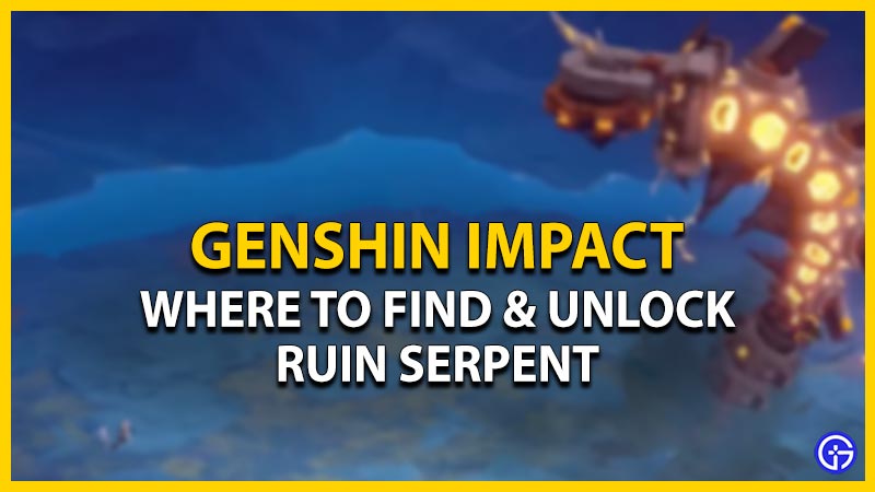 ruin serpent find unlock genshin impact