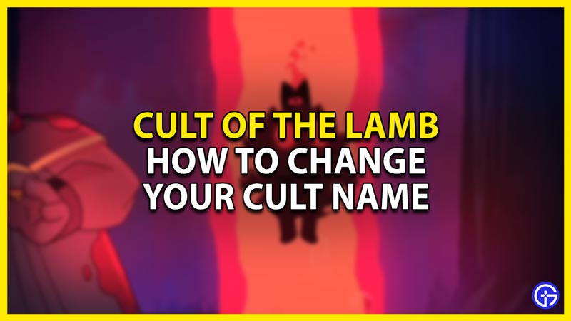how to change your cult name in cult of the lamb