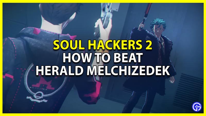 soul hackers 2 how to beat herald melchizedek