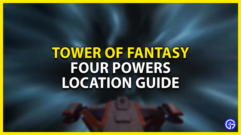 how to find the four powers in tower of fantasy