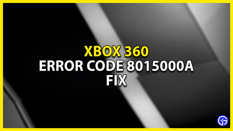 how to fix the error code 8015000a on the xbox 360