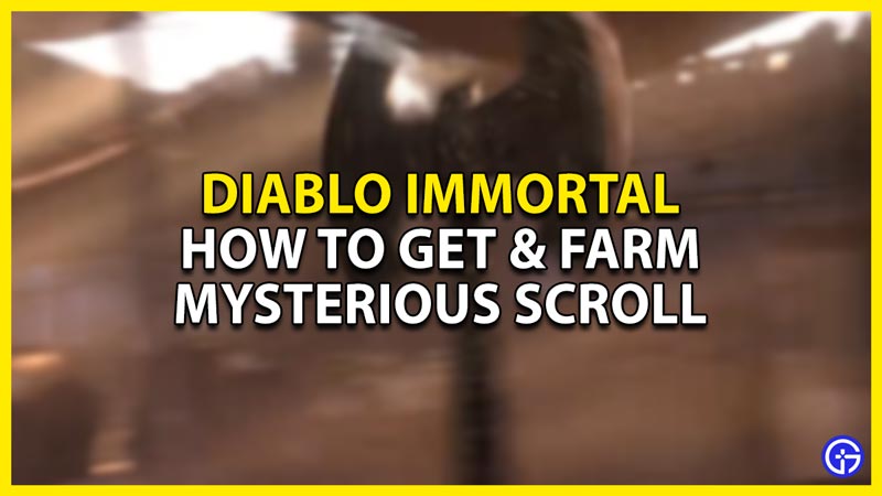 how to get & farm the mysterious scroll in diablo immortal