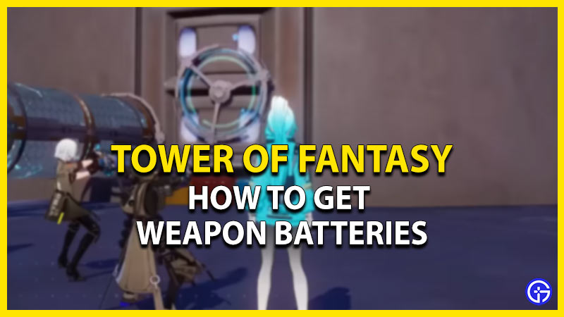 tower of fantasy get weapon batteries
