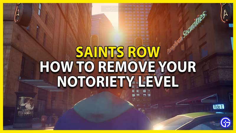 how to remove your notoriety level in saints row reboot